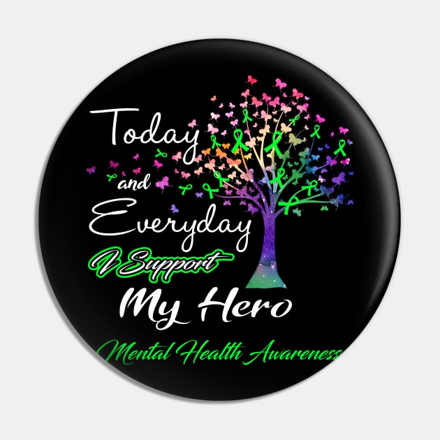 Today and Everyday I Support My Hero Mental Health Awareness Support Mental Health Warrior Gifts Pin by ThePassion99