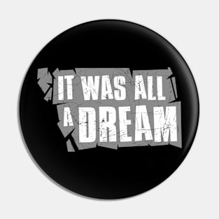 It was all a dream Pin
