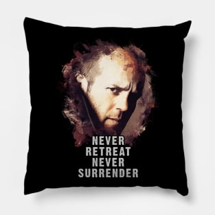 Never Retreat, Never Surrender Pillow