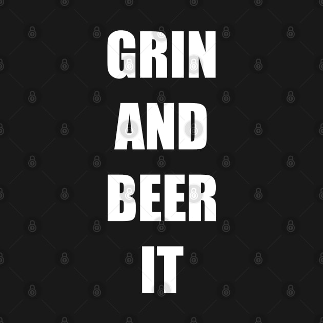 GRIN AND BEER IT by DMcK Designs