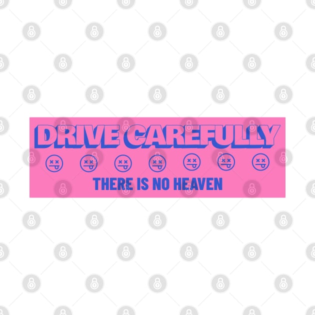 Drive Carefully there is no heaven Bumper by yass-art