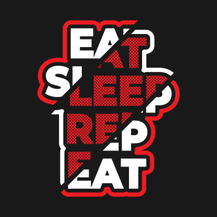 eat sleep repeat T-Shirt