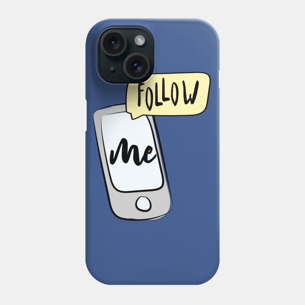 Smartphone with lettering- follow me Phone Case by naum