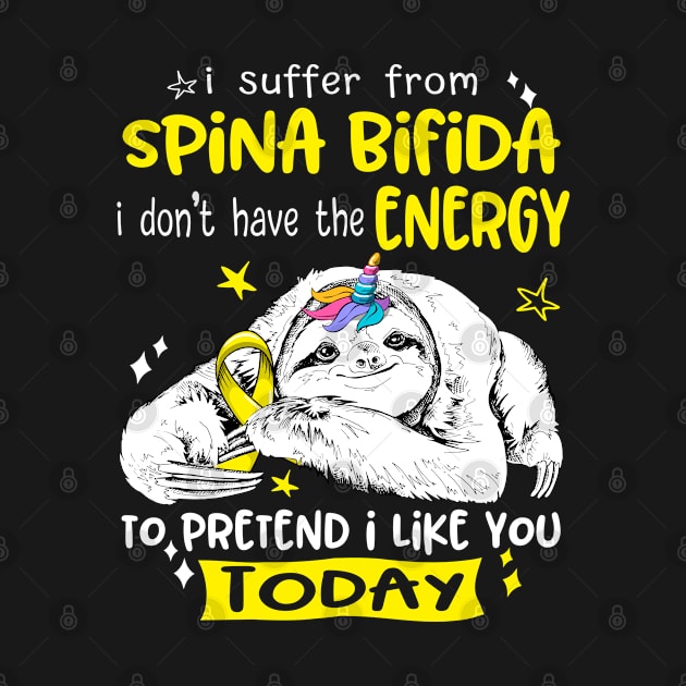 I suffer from Spina Bifida i don't have the Energy to pretend i like you today by ThePassion99