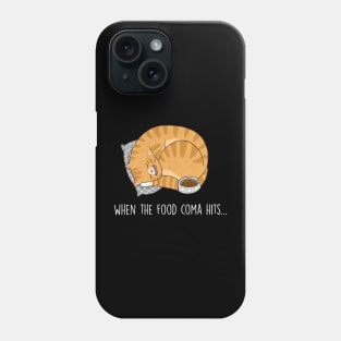 When the food coma hits Gift T-shirt For Lover Cat Phone Case