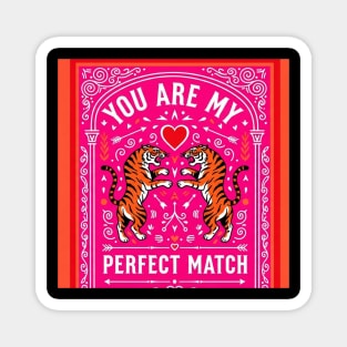 Tiger Love Shirt - Perfect Match Romantic Funny Gift perfect match, romantic gift, funny couples shirt, sarcastic love, valentines day, anniversary present, jungle cats, wild animals Magnet
