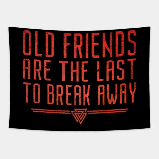 Old Friends Are The Last To Break Away | Inspirational Quote Design Tapestry