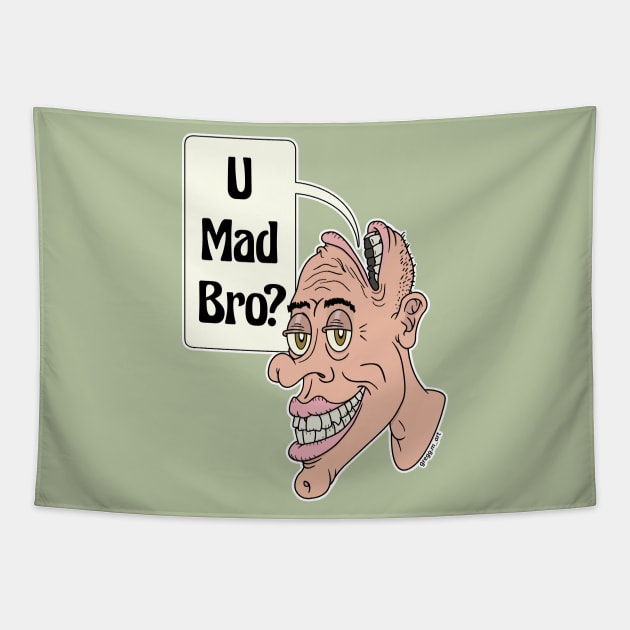 U Mad Bro? Tapestry by Gregg.M_Art