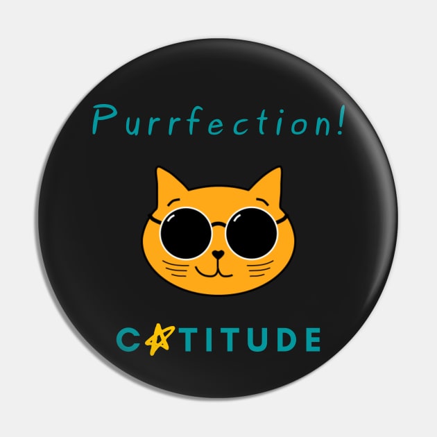 Catitude - Purrfection - Cool Cat Pin by Rusty-Gate98