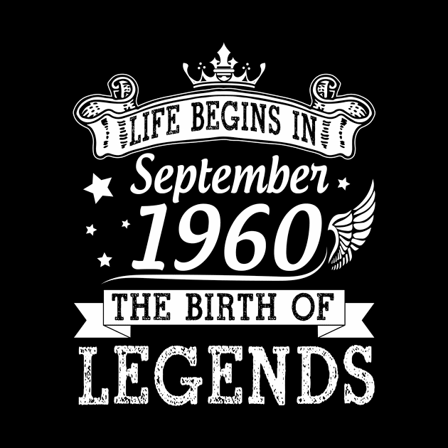 Life Begins In September 1960 The Birth Of Legends Happy Birthday 60 Years Old To Me You by bakhanh123