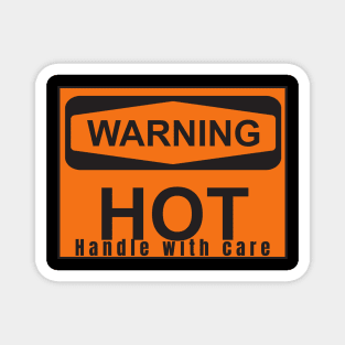 Human Label Warning : HOT , Handle With care Magnet