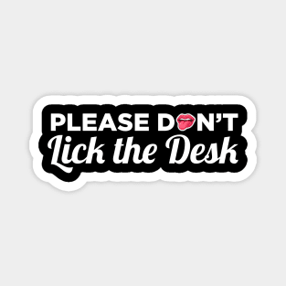 Please Do Not Lick The Desk - School Teacher Gifts Magnet