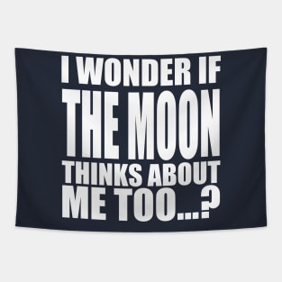 i wonder if the Moon thinks about me too Tapestry