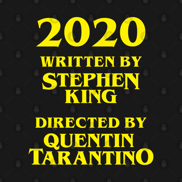 2020 written by stephen king and directed by quentin tarantino - 2020 - T-Shirt | TeePublic
