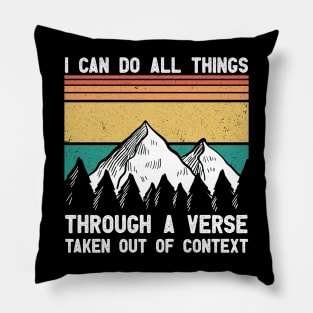 I can do all things through a verse taken out of context Pillow