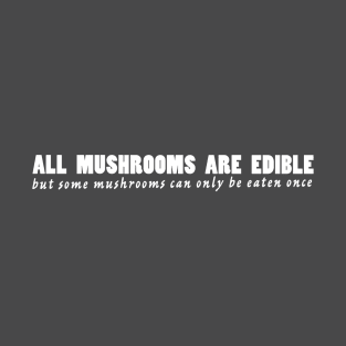 All mushrooms are edible, but... T-Shirt