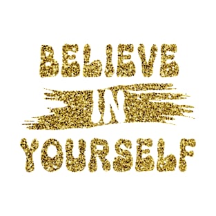 BELIEVE IN YOURSELF T-Shirt