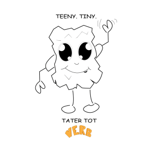 Teeny Tiny Tater Tot - Verb is a Noun T-Shirt