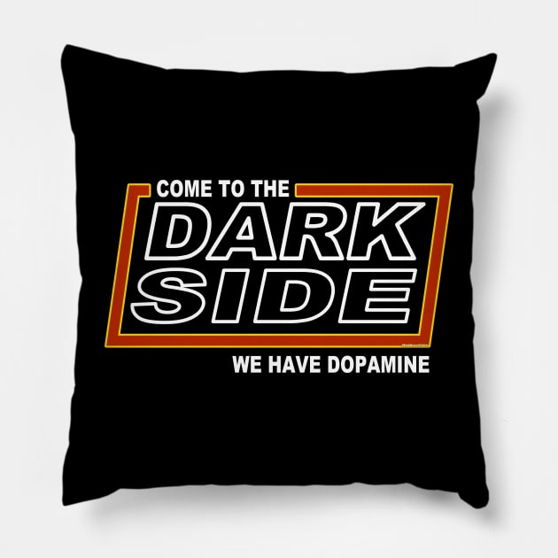 We Have Dopamine Pillow by SteveW50