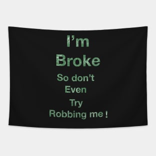 I’m Broke so don’t even try Robbing me Tapestry