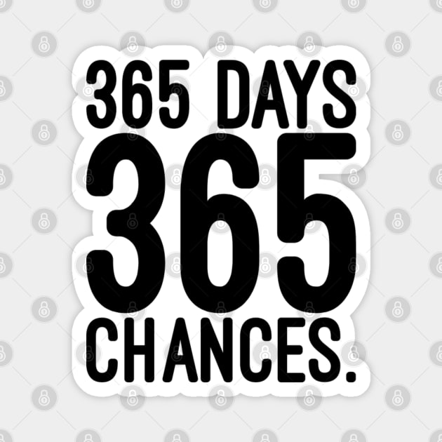 365 days 365 chances Magnet by NomiCrafts