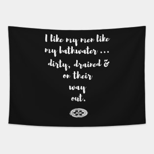 I like my men like my bathwater too Tapestry