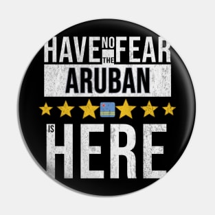 Have No Fear The Aruban Is Here - Gift for Aruban From Aruba Pin