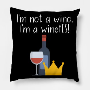 I'm not a wino. I'm a wineYES! Pillow