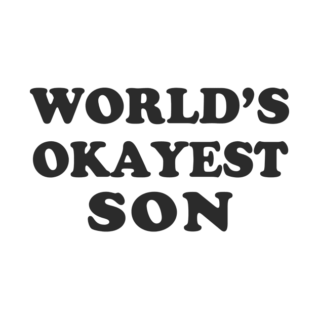 World’s Okayest Son by djhyman