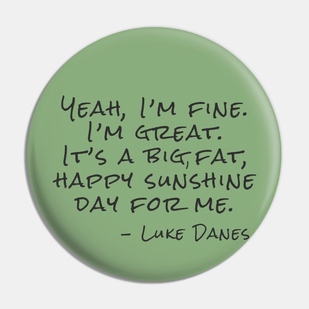 Yeah, I’m fine.  I’m great. It’s a big, fat,  happy sunshine Pin by Stars Hollow Mercantile