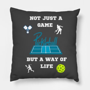 PICKLEBALL NOT JUST A GAME BUT A WAY OF LIFE FUN TEE Pillow