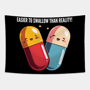 Easier to swallow than reality! Tapestry