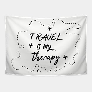 Travel is my therapy t-shirt for travelers friends gift t-shirt saying Tapestry