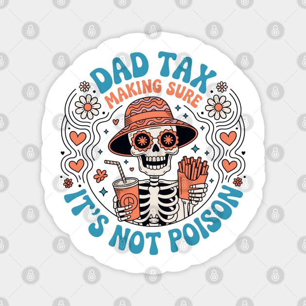 Dad Tax Making Sure It's Not Poison Fathers Day Vintage T-Shirt Magnet by JessArty