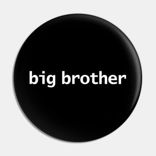 Big Brother Minimal Typography Pin