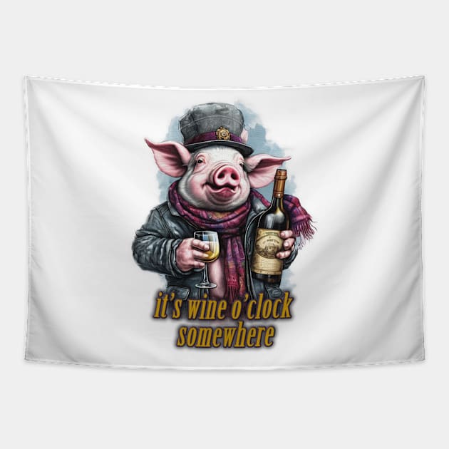 it's wine o'clock somewhere Pig wearing a jacket holding a Glass and bottle of wine Tapestry by JnS Merch Store