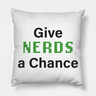 Give Nerds a Chance Pillow