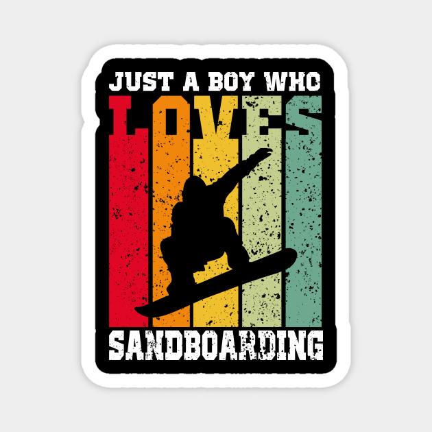 Just a boy Who loves sandboarding Magnet by JohnRelo