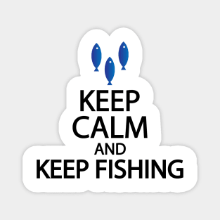 Keep calm and keep fishing Magnet