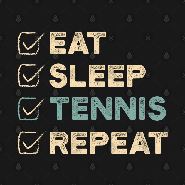 Eat Sleep Tennis Repeat - Funny Retro Tennis Lover Gift by clickbong12