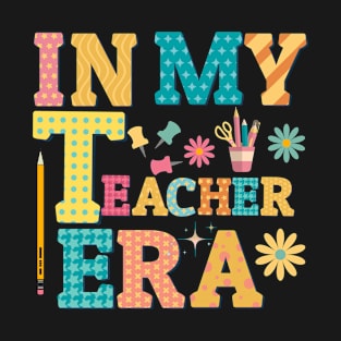 In my teacher era T-Shirt