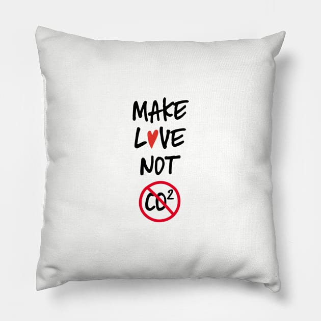 Make love not co2 quote Pillow by beakraus