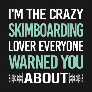 Crazy Lover Skimboarding Skimboard Skimboarder Skimming T-Shirt