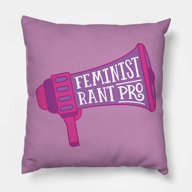 Feminist Rant Pro Pillow by KitCronk
