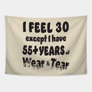 I feel 30 except I have 55+ Tapestry