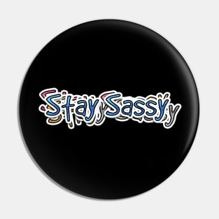 Stay Sassy Pin