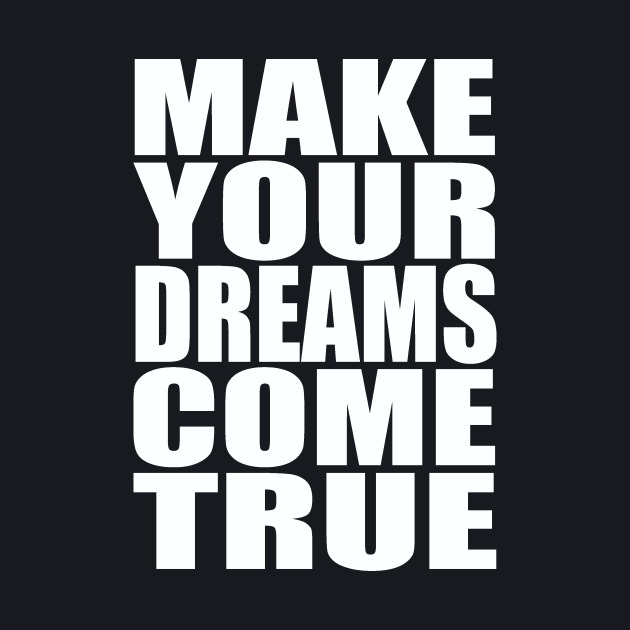 Make your dreams come true by Evergreen Tee