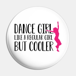 Dance girl like a normal girl but cooler Pin