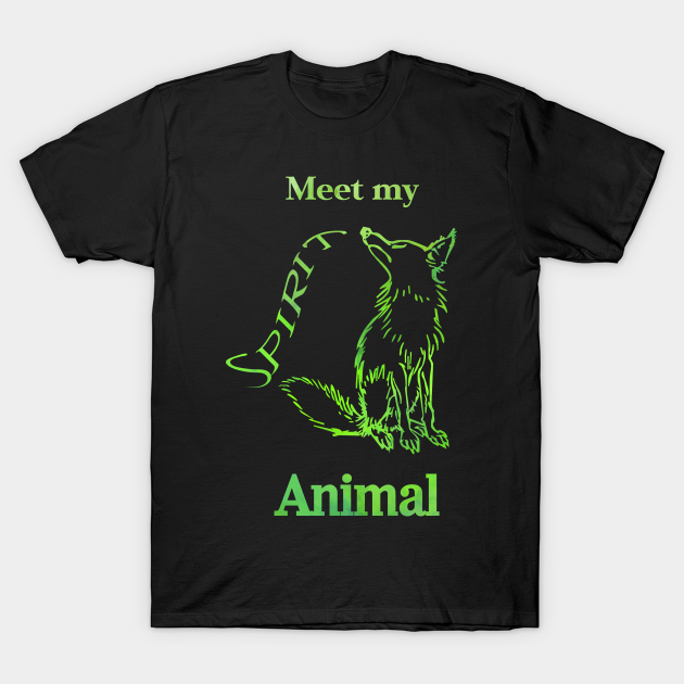 Meet my Spirit Animal - Fox - Spirit Animals - T-Shirt