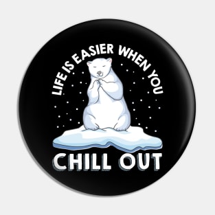 Life Is Easier When You Chill Out Polar Bear Pun Pin